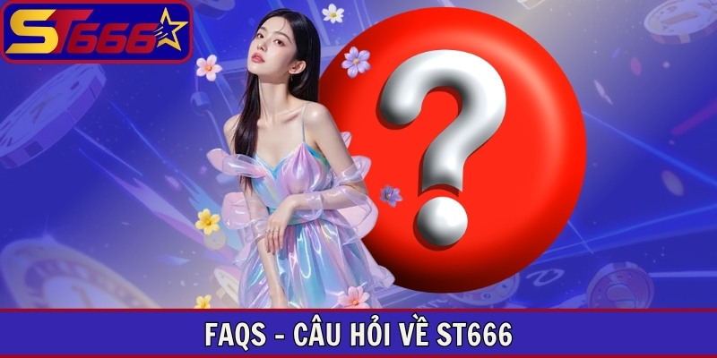FAQs - Câu hỏi về ST666